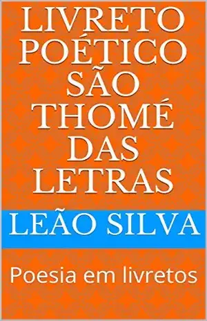 Livreto Poético São Thomé das Letras: Poesia em livretos – Leão Silva