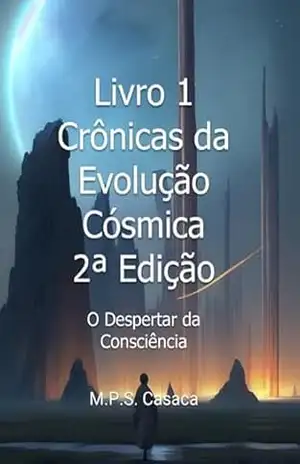 Livro 1 – Crônicas Da Evolução Cósmica – 2ª Edição – M.p.s. Casaca