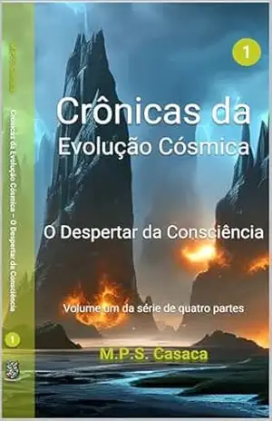 Livro 1 – Crônicas da Evolução Cósmica – 3ª Edição: O Despertar da Consciência – M.P.S. Casaca
