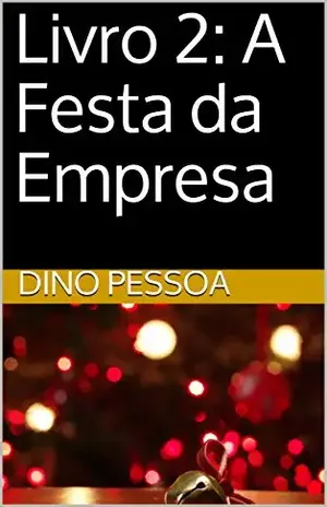 Livro 2: A Festa da Empresa (A Firma) – Dino Pessoa
