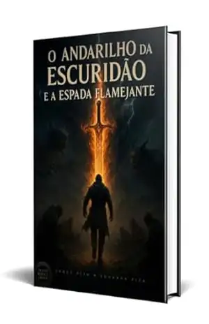 Livro 6 – O ANDARILHO DA ESCURIDÃO: E A ESPADA FLAMEJANTE - Jorge  Piza