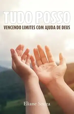 Livro Cristão Tudo Posso: Vencendo limites com a ajuda de Deus – Eliane Souza