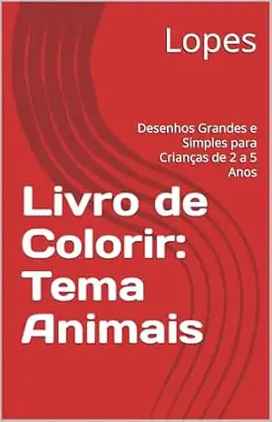 Livro de Colorir: Tema Animais: Desenhos Grandes e Simples para Crianças de 2 a 5 Anos (Coleção Pequenos Artistas SOLUTTI 1) – Lopes