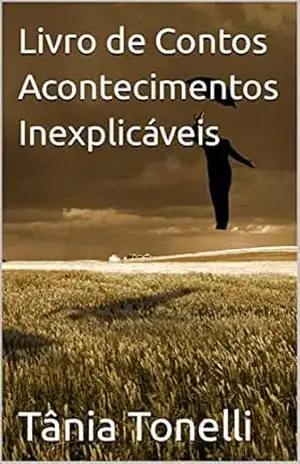 Livro de Contos Acontecimentos Inexplicáveis – Tânia Tonelli