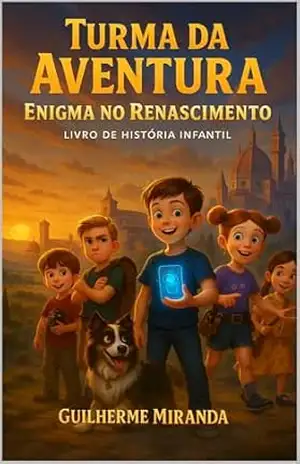 Livro de História Infantil: Turma da Aventura: Enigma no Renascimento (Turma da Aventura: Viajantes do Tempo 5) – Guilherme Miranda de Aguiar