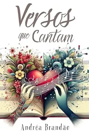 Livro de Poemas Versos que Cantam: Inspirações de Poemas que viraram canções com a IA – Andréa Brandão
