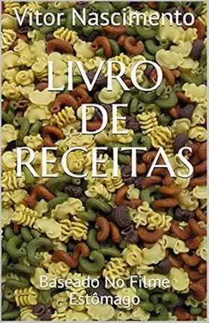 Livro de Receitas: Baseado No Filme Estômago – Vitor Nascimento