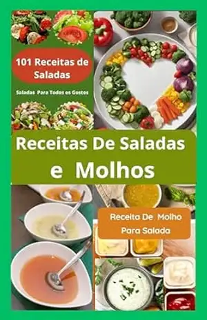 Livro De Receitas De Saladas e Molhos – 101 Receitas de Molhos +101 Receitas De Saladas – E.A PUBLICAÇOES