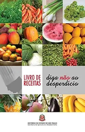Livro de receitas: diga não ao desperdício – Codeagro Codeagro