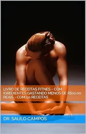 livro de receitas fitnes – com igredientes gastando menos de R,00 reais – com 50 receitas – saulo campos