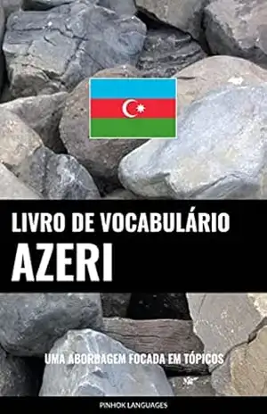 Livro de Vocabulário Azeri: Uma Abordagem Focada Em Tópicos – Pinhok Languages