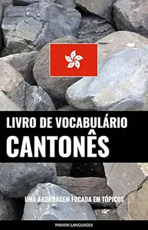 Livro de Vocabulário Cantonês: Uma Abordagem Focada Em Tópicos – Pinhok Languages