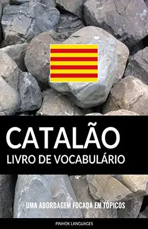 Livro de Vocabulário Catalão: Uma Abordagem Focada Em Tópicos – Pinhok Languages