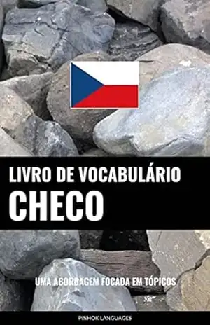 Livro de Vocabulário Checo: Uma Abordagem Focada Em Tópicos – Pinhok Languages