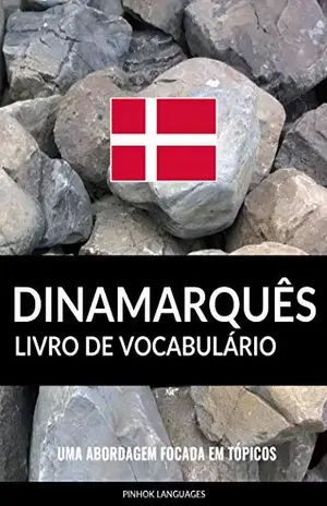 Livro de Vocabulário Dinamarquês: Uma Abordagem Focada Em Tópicos – Pinhok Languages