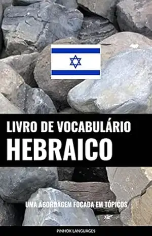Livro de Vocabulário Hebraico: Uma Abordagem Focada Em Tópicos – Pinhok Languages