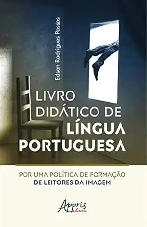 Livro Didático de Língua Portuguesa:: Por uma Política de Formação de Leitores da Imagem – Edson Rodrigues Passos