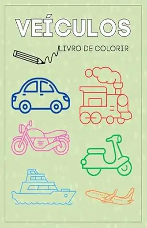 Livro dos Veículos – para imprimir e colorir!: Uma série para seu pequeno se divertir e aprender! – Anny Saschy