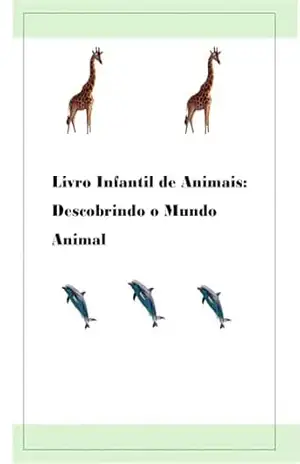 livro infantil de animais: descobrindo o mundo animal – Isabel Cristina Soares Silva