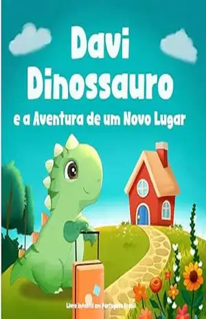 Livro Infantil em Portugues Brasil: Davi Dinossauro e a Aventura de um Novo Lugar: Superando o Medo de se Mudar para uma Casa Diferente, Escola ou Cidade … dos Novos Começos (Davi o Dinossauro) – Claudia Publishing