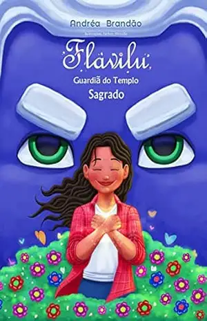 Livro Infanto juvenil Flavilu guardiã do templo sagrado: As aventuras de Flavilu – Andréa Brandão
