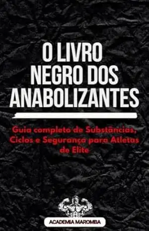 Livro Negro dos Anabolizantes: Guia definitivo de substâncias, ciclos e segurança. – Academia  Maromba
