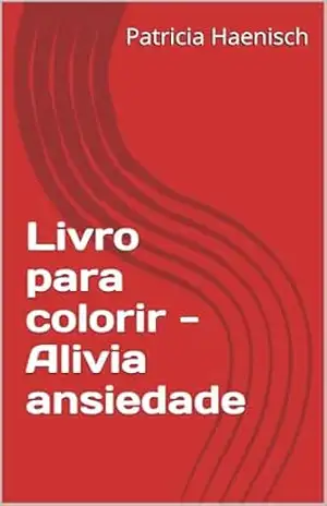 Livro para colorir – Alivia ansiedade - Patricia Haenisch