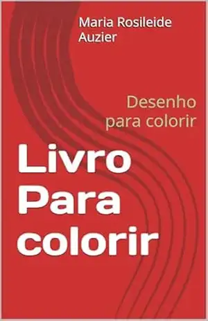 Livro Para colorir: Desenho para colorir – Maria Rosileide Auzier