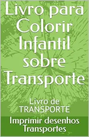Livro para Colorir Infantil sobre Transporte: Livro de TRANSPORTE – Imprimir desenhos  Transportes