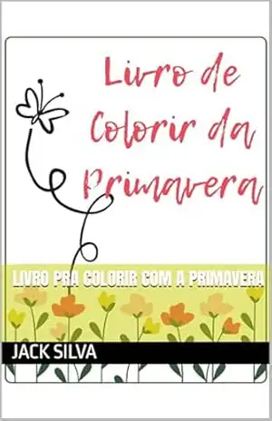 Livro pra colorir com a Primavera – Jack Silva
