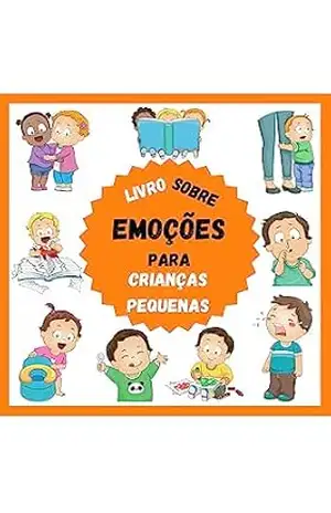 Livro Sobre Emoções Para Crianças Pequenas: Tudo sobre os sentimentos das crianças para rapazes, raparigas e pais que querem aprender a identificar as emoções das crianças. Exercícios incluídos - Youuho Family