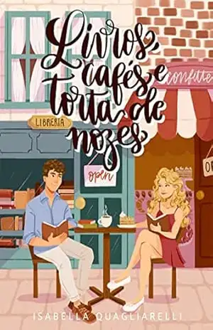 Livros, Cafés e Torta de Nozes (Dentre livros e cafés, um amor Livro 1) – Isabella Quagliarelli Karp Galhanone