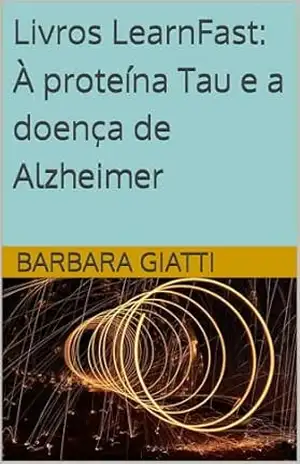 Livros LearnFast: À proteína Tau e a doença de Alzheimer (LearnFast Books: Português Livro 34) – Barbara Giatti