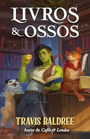 Livros & Ossos (Cafés & Lendas Livro 2) – Travis Baldree