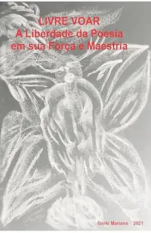 Livrre Voar: A Liberdade da Poesia em Sua Força e Maestria – Gorki Mariano