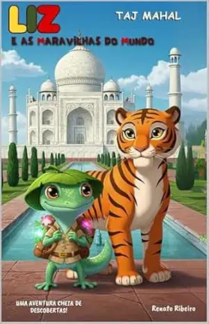 Liz e as maravilhas do Mundo: Taj Mahal (As 7 maravilhas do mundo novo) – Renato  Ribeiro