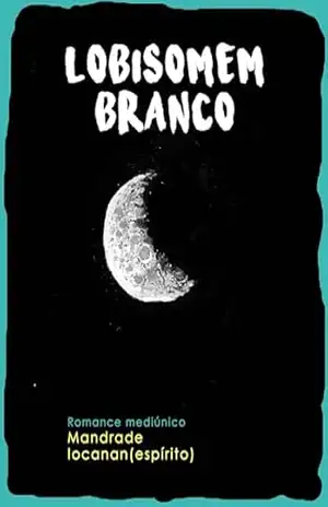 Lobisomem Branco: O Filho da Lua – Marcelo de Andrade