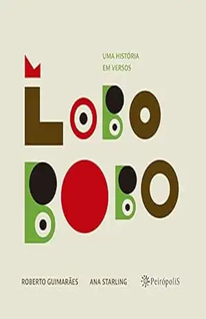 Lobo Bobo (Bichos Poéticos 1) – Roberto Guimarães