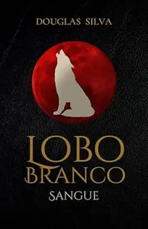 Lobo Branco: Sangue – Douglas Silva