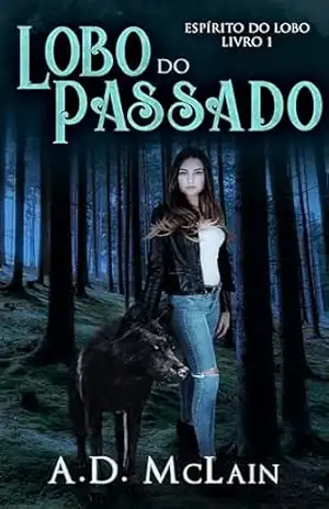 Lobo do Passado (Espírito do Lobo Livro 1) – A.D. McLain