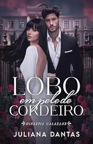 Lobo em Pele de Cordeiro (Dinastia Calazans Livro 1) - Juliana Dantas