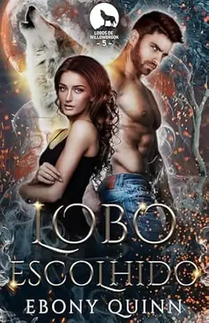 Lobo Escolhido: Um romance paranormal de companheiros predestinados e metamorfos lobos (Lobos de Willowbrook Livro 5) – Ebony Quinn