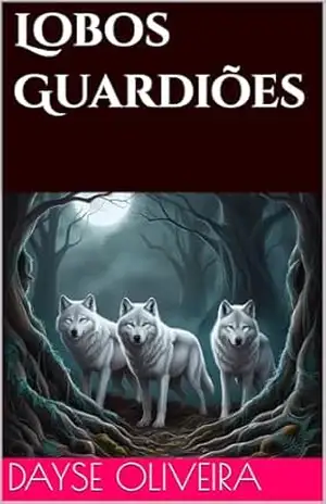 Lobos Guardiões (Lycans Livro 1) – Dayse Oliveira