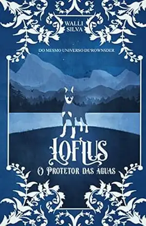 Loflus: O protetor das águas (Contos dos Monifeys: Os protetores da natureza Livro 1) – Walli Silva