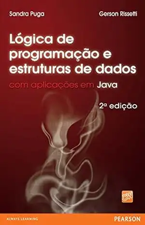 Lógica de programação e estrutura de dados com aplicações em Java – Sandra Puga