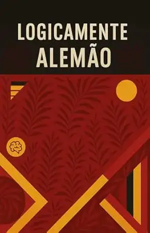 Logicamente Alemão: Exercícios (Alemão para Autodidatas) - Else Beutler