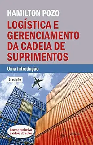 Logística e Gerenciamento da Cadeia de Suprimentos: Uma Introdução – Hamilton Pozo