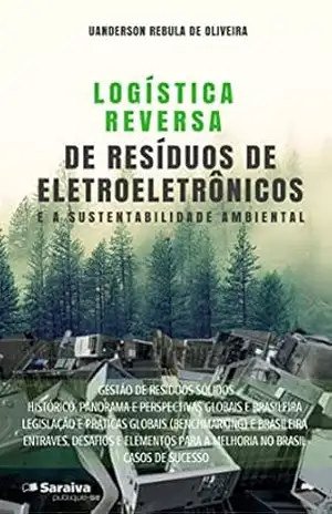 Logística reversa de resíduos de eletroeletrônicos e a sustentabilidade ambiental – Uanderson Rébula de Oliveira
