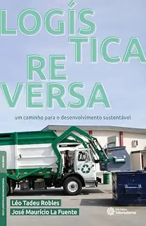 Logística reversa:: Um caminho para o desenvolvimento sustentável – Léo Tadeu Robles