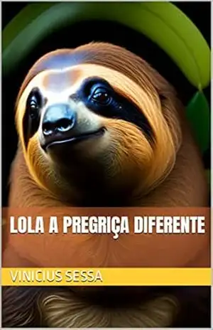 Lola A Pregriça Diferente – Vinicius Sessa